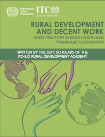 Rural Development and Decent Work: Good Practices in South-South and Triangular Cooperation (ILO, 2020)