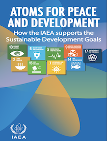 Atoms for Peace and Development: How the IAEA supports the Sustainable Development Goals