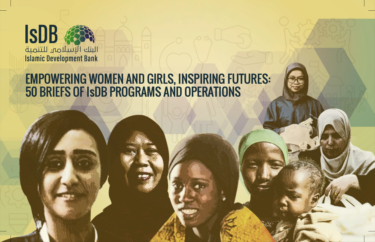 IsDB: Empowering Women and Girls – 50 Briefs of IsDB Programs and Operations