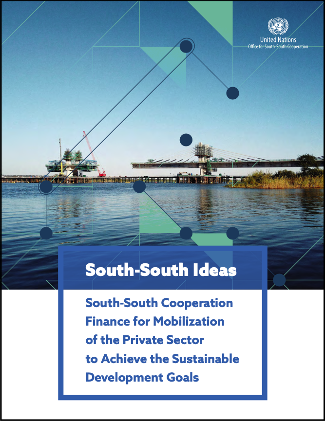 South-South Ideas: South-South Cooperation Finance for Mobilization of the Private Sector to Achieve the Sustainable Development Goals
