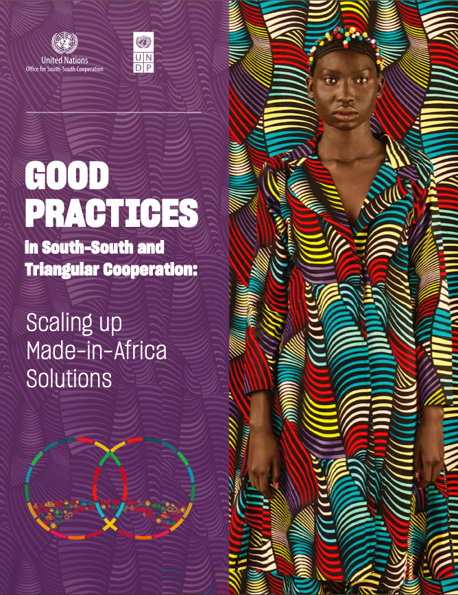 Good Practices in South-South and Triangular Cooperation: Scaling up Made-in-Africa Solutions