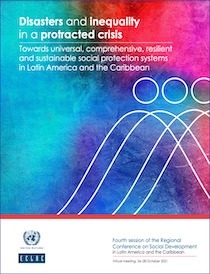 Disasters & Inequality in a Protracted Crisis: Towards Universal, Comprehensive, Resilient and Sustainable Social Protection Systems in Latin America & the Caribbean (ECLAC, October 2021)