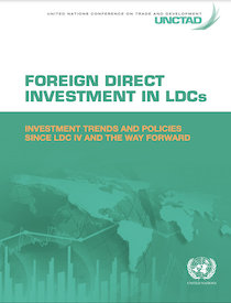 Foreign Direct Investment in LDCs: Investment Trends and Policies Since LDC IV & the Way Forward