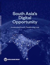 South Asia’s Digital Opportunity: Accelerating Growth, Transforming Lives (World Bank, 2022)