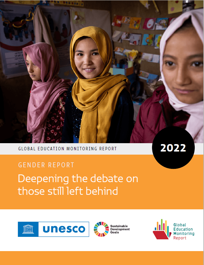 Global Education Monitoring Report 2022 – Gender Report: Deepening the Debate on Those Still Left Behind
