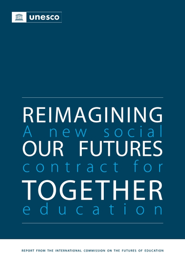 Reimagining Our Futures Together: A New Social Contract for Education
