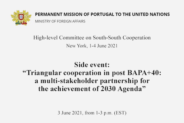 20th HLC on SSC, SIDE EVENT: Triangular cooperation post BAPA+40 – A multi-stakeholder partnership for the achievement of 2030 Agenda (3 June 2021, 1 – 2:30 pm NYT)