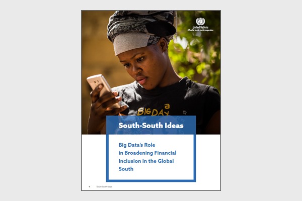 South-South Ideas Paper: Big Data’s Role in Broadening Financial Inclusion in the Global South