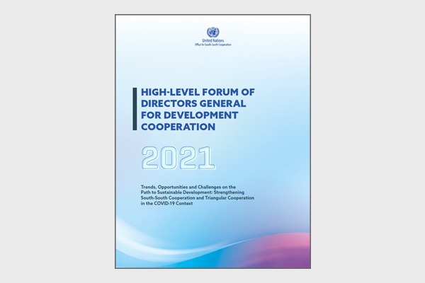 Trends, Opportunities and Challenges on the Path to Sustainable Development: Strengthening South-South Cooperation and Triangular Cooperation in the COVID-19 Context (DG Forum 2021 Summary)