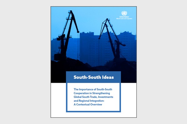 South-South Ideas Paper: The Importance of South-South Cooperation in Strengthening Global South Trade, Investments and Regional Integration: A Contextual Overview