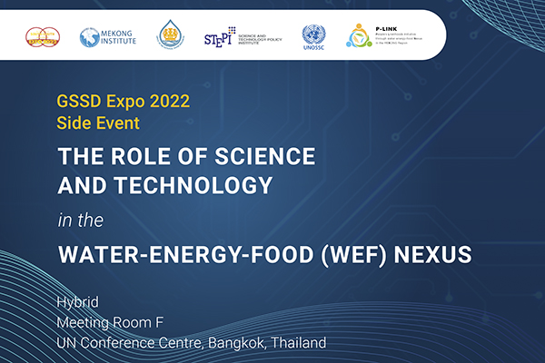 GSSD Expo 2022 Side Event: The Role of Science and Technology in the Water-Energy-Food (WEF) Nexus