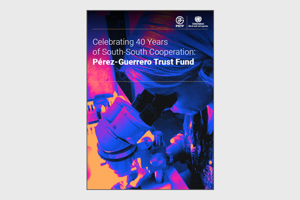 Celebrating 40 Years of South-South Cooperation: Pérez-Guerrero Trust Fund (2023)