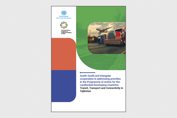 South-South and triangular cooperation in addressing priorities in the Programme of Action for the Landlocked Developing Countries: Transit, Transport and Connectivity in Tajikistan (UNOSSC, 2025)